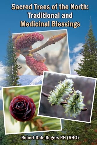 Sacred Trees of the North Traditional and Medicinal Blessings
