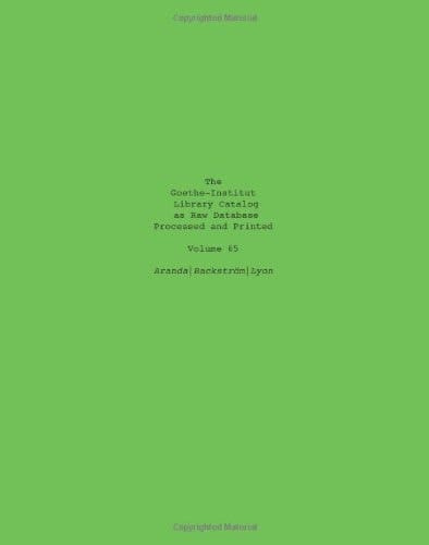 The Goethe-Institut Library Catalog As Raw Database Processed and Printed Volume 65