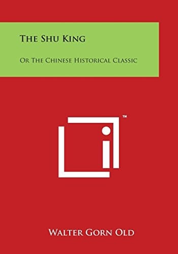 The Shu King Or the Chinese Historical Classic