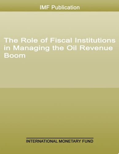 The Role of Fiscal Institutions in Managing the Oil Revenue Boom