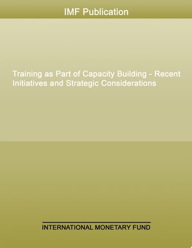 Training as Part of Capacity Building - Recent Initiatives and Strategic Considerations