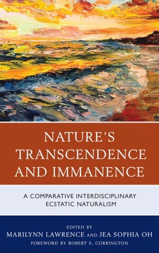 Nature's Transcendence and Immanence A Comparative Interdisciplinary Ecstatic Naturalism