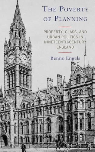The Poverty of Planning Property, Class, and Urban Politics in Nineteenth-Century England