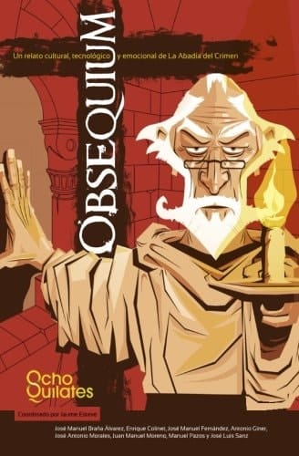 Obsequium Un Relato Cultural, Tecnologico y Emocional de la Abadia Del Crimen