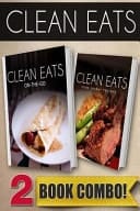 Clean Eats On-The-Go Recipes and Slow Cooker Recipes 2 Book Combo