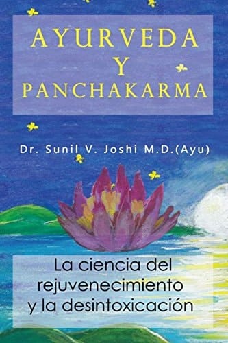 Ayurveda y Panchakarma La Ciencia de Rejuvenecimiento y la Desintoxicacion