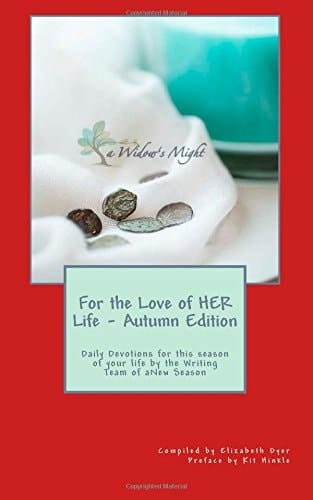For the Love of HER Life - Autumn Edition Daily Devotions for This Season of Your Life by the Writing Team of ANew Season Ministries