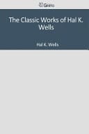 The Classic Works of Hal K. Wells