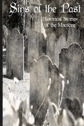 Sins of the Past Historical Tales of the Macabre