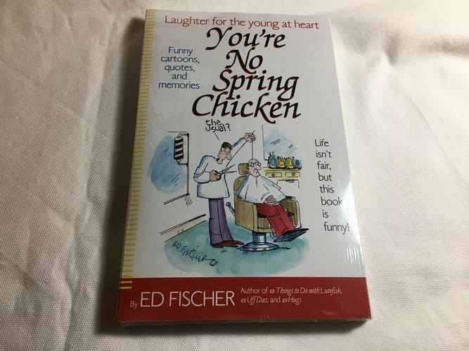 You're No Spring Chicken & What's so Funny about getting Old (Laughter for the young at heart)