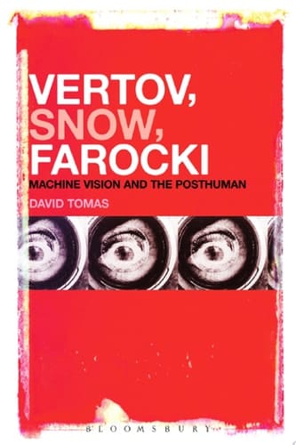 Vertov, Snow, Farocki Machine Vision and the Posthuman