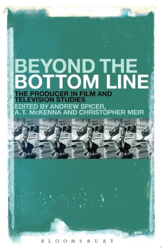 Beyond the Bottom Line The Producer in Film and Television Studies