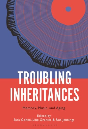 Troubling Inheritances Memory, Music, and Aging
