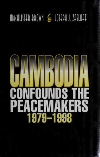 Cambodia Confounds the Peacemakers, 1979-1998