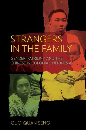 Strangers in the Family Gender, Patriliny, and the Chinese in Colonial Indonesia