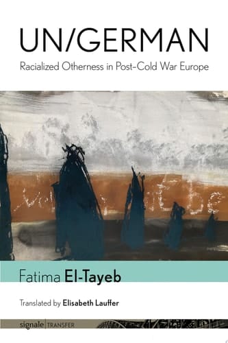Un/German Racialized Otherness in Post–Cold War Europe