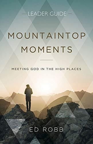 Mountaintop Moments Leader Guide Meeting God in the High Places