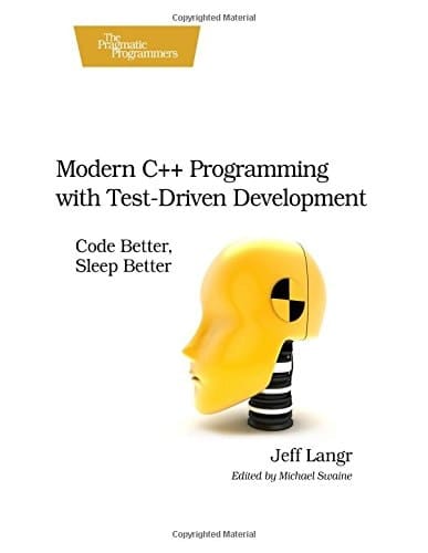 Modern C++ Programming with Test-Driven Development Code Better, Sleep Better