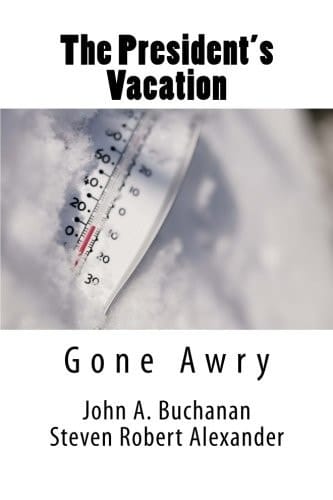 The President's Vacation, Gone Awry Avalanche, Solar Storm and Treachery at the Highest Level
