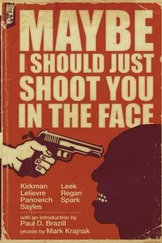 Maybe I Should Just Shoot You in the Face