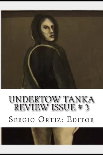 Undertow Tanka Review Issue # 3 A Tanka Review