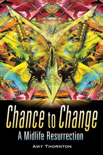Chance to Change A Midlife Resurrection