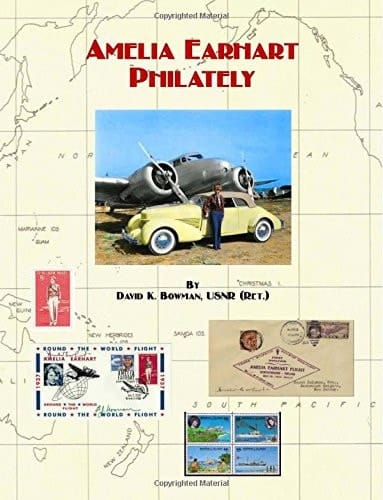 Amelia Earhart Philately The World's First Guide the World of Amelia Earhart Stamps and Covers
