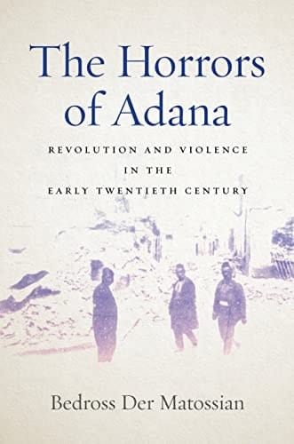 The Horrors of Adana Revolution and Violence in the Early Twentieth Century