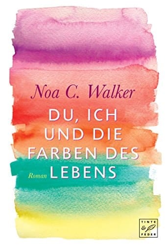 Du, ich und die Farben des Lebens (German Edition)