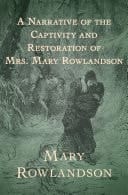 A Narrative of the Captivity and Restoration of Mrs. Mary Rowlandson