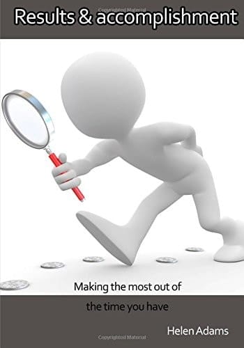 Results and Accomplishment Making the Most Out of the Time You Have
