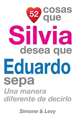 52 Cosas Que Silvia Desea Que Eduardo Sepa Una Manera Diferente de Decirlo