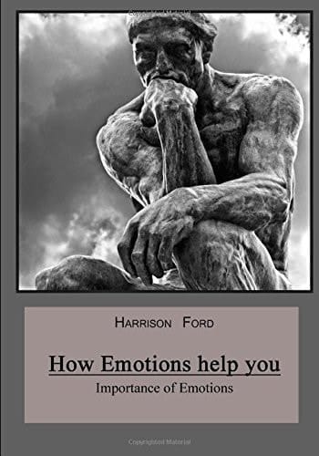 How Emotions Help You Importance of Emotions