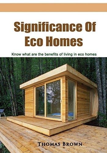 Significance of Eco Homes Know What Are the Benefits of Living in Eco Homes