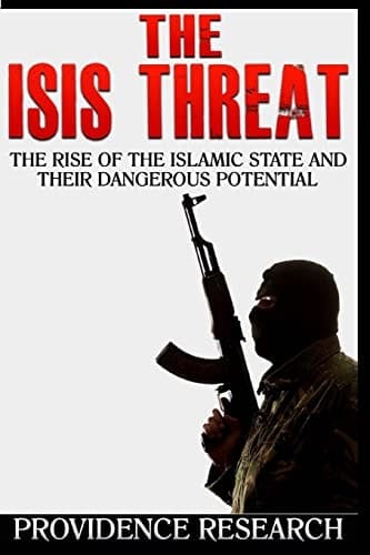 The ISIS Threat The Rise of the Islamic State and Their Dangerous Potential