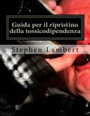 Guida per il Ripristino Della Tossicodipendenza Guida per Eliminare Dipendenti Comportamento Vivere Felici Sani e Ricchi