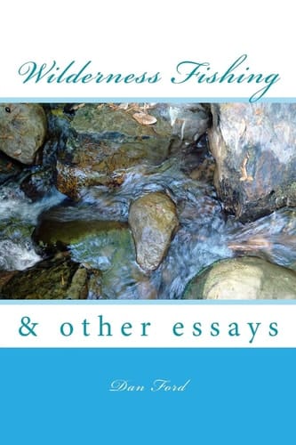 Wilderness Fishing & Other Essays