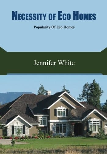 Necessity of Eco Homes Popularity of Eco Homes