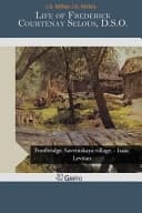 Life of Frederick Courtenay Selous, D. S. O.