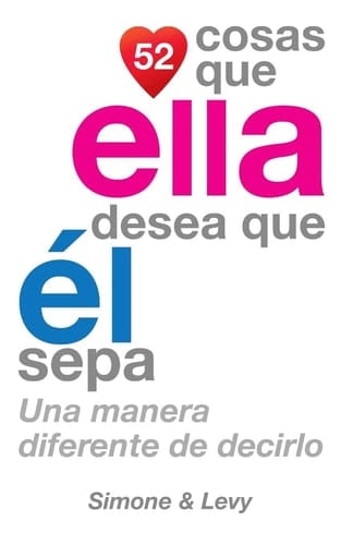 52 Cosas Que Ella Desea Que Él Sepa Una Manera Diferente de Decirlo