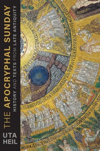 The Apocryphal Sunday History and Texts from Late Antiquity