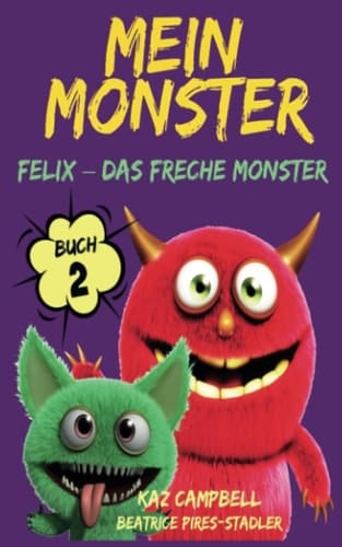 Mein Monster - Buch 2 - Felix – das freche Monster (German Edition)