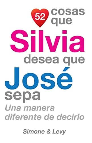 52 Cosas Que Silvia Desea Que José Sepa Una Manera Diferente de Decirlo