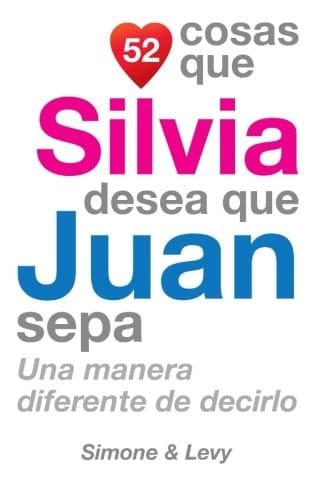52 Cosas Que Silvia Desea Que Juan Sepa Una Manera Diferente de Decirlo