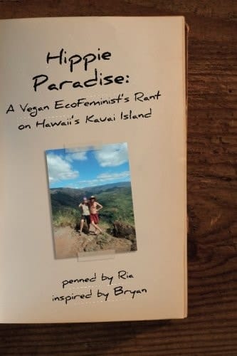 Hippie Paradise: a Vegan EcoFeminist's Rant on Hawaii's Kauai Island