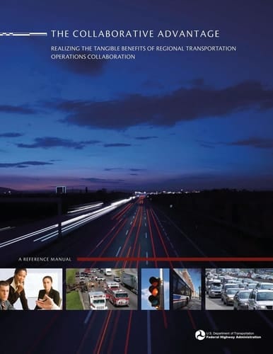 The Collaborative Advantage Realizing the Tangible Benefits of Regional Transportation Operations Collaboration