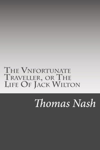 The Vnfortunate Traveller, Or The Life Of Jack Wilton