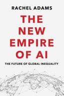 The New Empire of AI The Future of Global Inequality