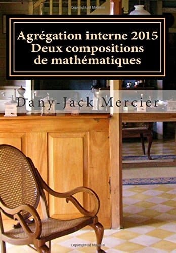 Agrégation interne 2015 deux compositions de mathématiques