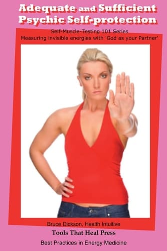 Adequate and Sufficient Psychic Self-Protection For Healers and Energy Medicine Practitioners